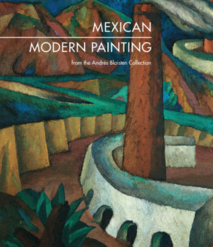 Hardcover Mexican Modern Painting: The Andr?s Blaisten Collection Book