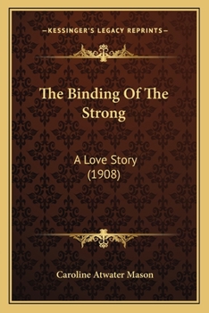 Paperback The Binding Of The Strong: A Love Story (1908) Book