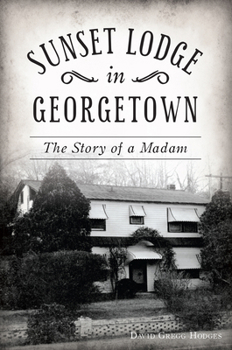 Paperback Sunset Lodge in Georgetown: The Story of a Madam Book