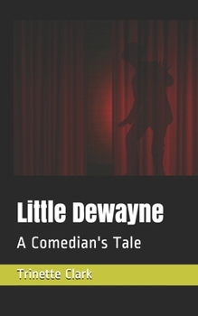 Paperback Little Dewayne: A Comedian's Tale Book