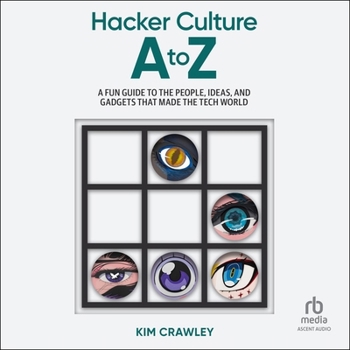 MP3 CD Hacker Culture A to Z: A Fun Guide to the People, Ideas, and Gadgets That Made the Tech World Book