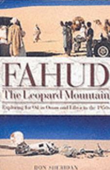 Unknown Binding Fahud: The leopard mountain : exploring for oil in Oman and Libya in the 1950s Book