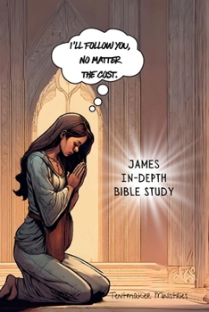 Paperback James In-Depth Bible Study: I'll follow You, no matter the cost. Book