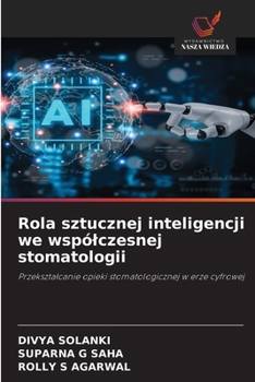 Rola sztucznej inteligencji we wspólczesnej stomatologii (Polish Edition)