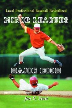 Paperback Minor Leagues, Major Boom: Local Professional Baseball Revitalized Book