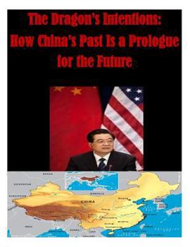 Paperback The Dragon's Intentions: How China's Past Is a Prologue for the Future Book