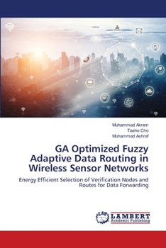 Paperback GA Optimized Fuzzy Adaptive Data Routing in Wireless Sensor Networks Book