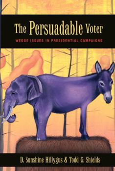 Hardcover The Persuadable Voter: Wedge Issues in Presidential Campaigns Book