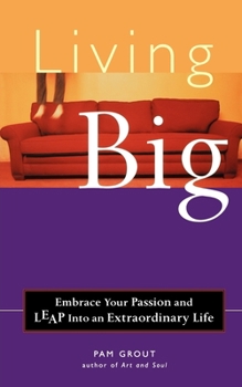 Paperback Living Big: Embrace Your Passion and Leap Into an Extraordinary Life Book