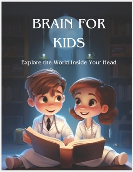 Paperback Brain for Kids: Explore the World Inside Your Head Book