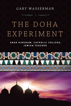 Hardcover The Doha Experiment: Arab Kingdom, Catholic College, Jewish Teacher Book