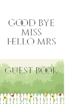 Hardcover Bridal Guest Book Good Bye Miss Hello Mrs: Bridal Guest Book Good Bye Miss Hello Mrs Designer Sir Michael Huhn Artist Book