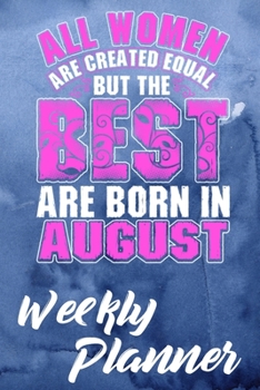 Paperback Weekly Planner: Born In August Themed Monthly Weekly Daily Planner Calendar Schedule Organizer Appointment Journal Notebook For People Book