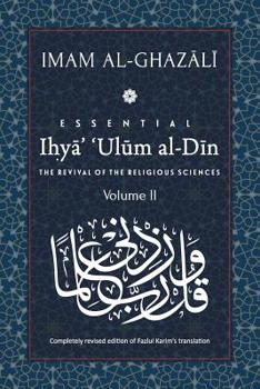 Paperback ESSENTIAL IHYA' 'ULUM AL-DIN - Volume 2: The Revival of the Religious Sciences Book
