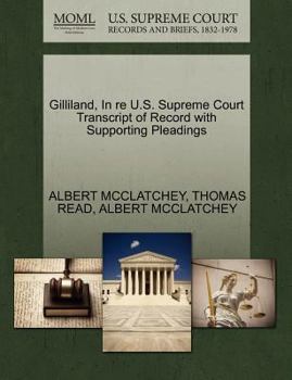 Paperback Gilliland, in Re U.S. Supreme Court Transcript of Record with Supporting Pleadings Book