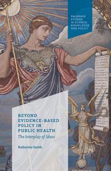 Paperback Beyond Evidence Based Policy in Public Health: The Interplay of Ideas Book