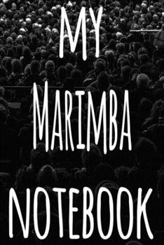My Marimba Notebook: The perfect gift for the musician in your life - 119 page lined journal!