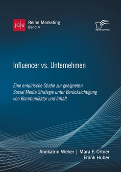 Paperback Influencer vs. Unternehmen: Eine empirische Studie zur geeigneten Social Media Strategie unter Berücksichtigung von Kommunikator und Inhalt [German] Book