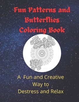 Paperback Fun Patterns and Butterflies Coloring Book: a Fun and Creative Way to Destress and Relax Book