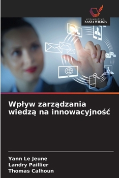 Wplyw zarzadzania wiedza na innowacyjnosc (Polish Edition)