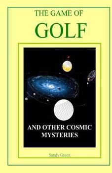 Paperback The Game of Golf: And Other Cosmic Mysteries Book