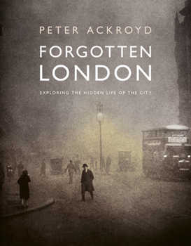 Forgotten London: Exploring the Hidden Life of the City
