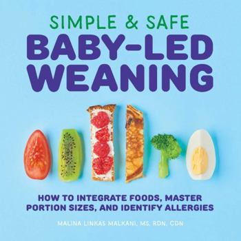 Paperback Simple & Safe Baby-Led Weaning: How to Integrate Foods, Master Portion Sizes, and Identify Allergies Book
