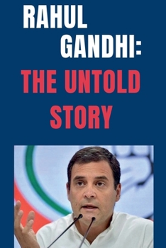 Rahul Gandhi: The Untold Story