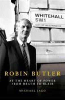 Hardcover Robin Butler: At the Heart of Power from Heath to Blair Book
