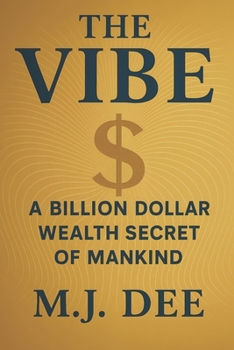 Paperback The Vibe: A Billion Dollar Wealth Secret of Mankind Book