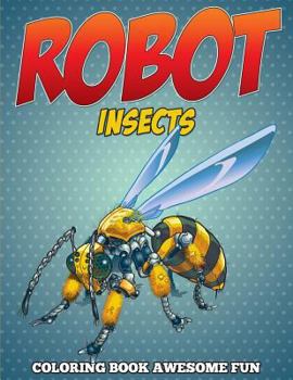 Paperback Robot Insects Coloring Book: Awesome Fun Book