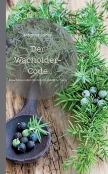 Paperback Der Wacholder-Code: Erwachen aus dem Dornröschenschlaf der Seele [German] Book