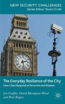 Hardcover The Everyday Resilience of the City: How Cities Respond to Terrorism and Disaster Book