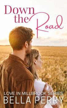 Paperback Down the Road (Love in Millbrook Series) Book
