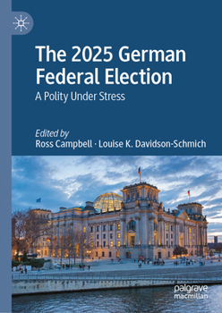 The 2025 German Federal Election: A Polity Under Stress