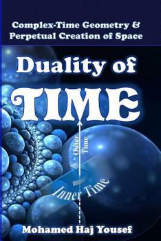 Paperback Duality of Time: Complex-Time Geometry and Perpetual Creation of Space Book