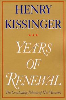 Years of Renewal - Book #3 of the Henry Kissinger's Memoirs