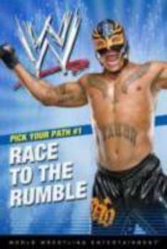 Race to the Rumble #1 - Book #1 of the WWE Pick Your Path