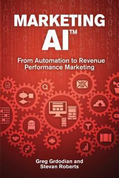 Paperback Marketing AI(TM): From Automation to Revenue Performance Marketing Book