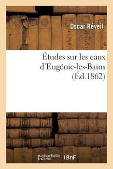 Paperback Études Sur Les Eaux d'Eugénie-Les-Bains [French] Book