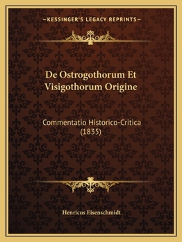 Paperback De Ostrogothorum Et Visigothorum Origine: Commentatio Historico-Critica (1835) [Latin] Book