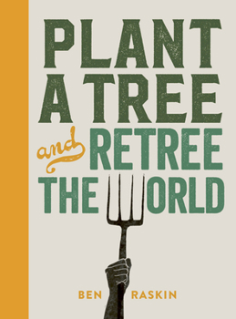 Hardcover Plant a Tree and Retree the World: Retree the World Book