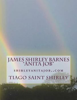 James Shirley "anita Job" Barnes: Shirleyanitajob.Blogspot.com