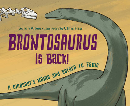 Hardcover Brontosaurus Is Back!: A Dinosaur's Name and Return to Fame Book
