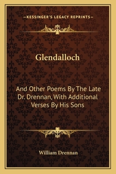Paperback Glendalloch: And Other Poems By The Late Dr. Drennan, With Additional Verses By His Sons Book