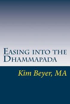 Paperback Easing into the Dhammapada: A Thematic Exploration with Questions for Further Study (The Easing Into Collection) Book