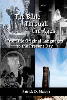 Paperback The Bible Through the Ages: From the Original Languages to the Present Day Book