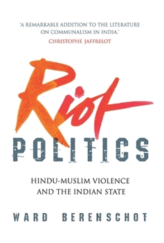 Hardcover Riot Politics: Hindu - Muslim Violence and the Indian State Book