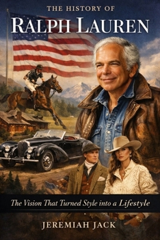The History of Ralph Lauren: The Vision That Turned Style into a Lifestyle