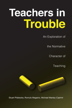 Paperback Teachers in Trouble: An Exploration of the Normative Character of Teaching Book